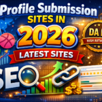 Profile Submission Sites in 2026 – Latest Sites for High-Quality SEO Backlinks